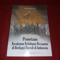 Image of Pemetaan Kerukunan Kehidupan Beragama di Berbagai Daerah di Indonesia / Mursyid Ali (Editor)