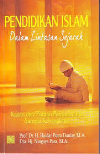 Image of Pendidikan Islam dalam Lintasan Sejarah: kajian dari zaman pertumbuhan sampai kebangkitan