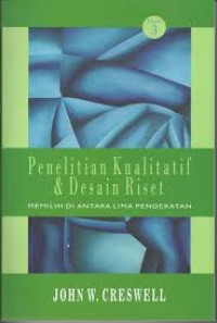 Image of Penelitian Kualitatif dan Desain Riset : Memilih diantara lima pendekatan / John W. Creswell