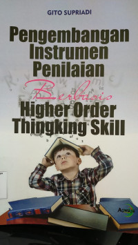 Image of Pengembangan Instrumen Penilaian Berbasis Higher Order Thingking Skill / Gito Supriadi