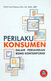 Image of Perilaku Konsumen Dalam Persaingan Bisnis Kontemporer / Donni Juni Priansa