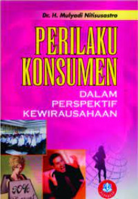 Image of Perilaku Konsumen Dalam Perspektif Kewirausahaan / Mulyadi Nitisusastro