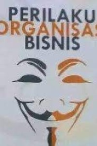 Image of Perilaku Organisasi Bisnis / Donni Juni Priansa