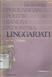 Image of Perjuangan Politik bangsa indonesia : Linggarjati / K.M.L. Tobing