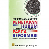 Image of Perkembangan metode penetapan hukum majelis ulama Indonesia pasca reformasi / Zul Anwar Ajim Harahap