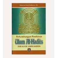 Image of Perkembangan pemikiran ulumul Al-Hadits dari klasik sampai modern / Muhammad Dede Rudliyana