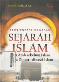 Image of Reorientasi Wawasan Sejarah Islam: dari Arab sebelum Islam hingga Dinasti-dinasti Islam