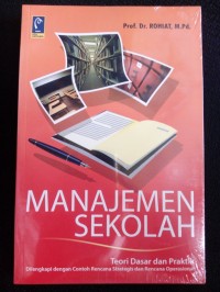 Image of Manajemen Sekolah: Teori Dasar dan Praktik Dilengkapi Dengan Contoh Rencana Strategis dan Rencana Operasional / Rohiat