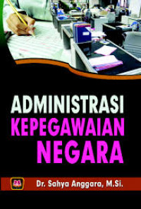 Image of Administrasi Kepegawaian Negara / Sahya Anggara