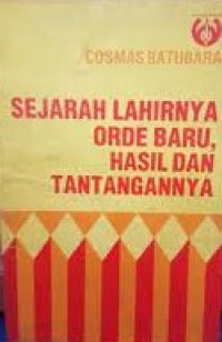 Image of Sejarah Lahirnya Orde Baru, Hasil dan Tantangannya / Cosmas Batubara
