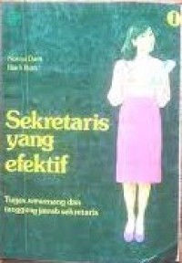 Image of Sekretaris yang Efektif : Tugas, wewenang dan tanggung jawab Sekretaris / Norma Davis