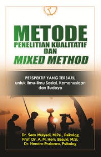 Image of Metode Penelitian Kualitatif dan Mixed Method : perspektif yang terbaru untuk ilmu- ilmu sosial, kemanusiaan, dan budaya/ Seto Mulyadi