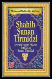 Image of Shahih Sunan Tirmidzi Buku 1 : Seleksi Hadits Shahih dari Kitab Sunan Tirmidzi / Muhammad Nashiruddin Tirmidzi; penerjemah, Ahmad Yuswaji
