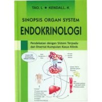 Image of Sinopsis Organ System Endokrinologi : Pendekatan dengan Sistem Terpadu dan Disertai Kumpulan Kasus Klinik / Tao. L