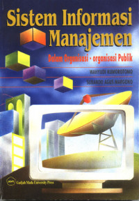 Image of Sistem Informatika Manajemen : Dalam Organisasi-Organisasi Publik / Wahyudi Kumorotomo