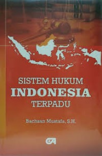 Image of Sistem hukum indonesia terpadu / Bachsan Mustafa