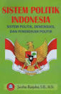 Image of Sistem Politik Indonesia  : Sistem Politik, Demokrasi, dan Pendidikan Politik / Jacobus Ranjabar