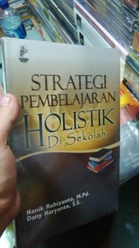 Image of Strategi Pembelajaran Holistik di Sekolah / Nanik Rubiyanto