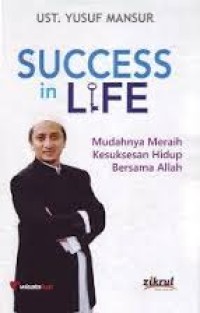 Image of Success in Life: Mudahnya Meraih Kesuksesan Hidup Bersama Allah / yusuf Mansur