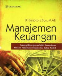 Image of Manajemen Keuangan : Strategi Penciptaan Nilai Perusahaan Melalui Pendekatan Economic Value Added / Suripto