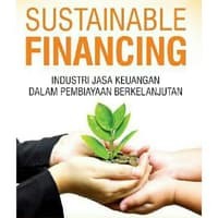Image of Sustainable Financing : Industri jasa keuangan dalam pembiayaan berkelajutan / Muliaman D.Hadad, Istiana Maftuchah