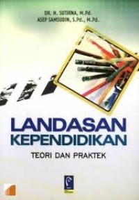 Image of Landasan Kependidikan : teori dan praktek / Sutirna