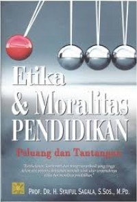Image of Etika dan Moralitas Pendidikan : Peluang dan Tantangan / Syaiful Sagala