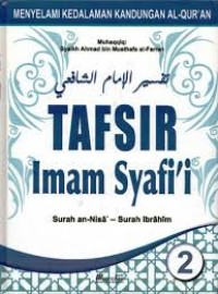 Image of Tafsir Imam Syafi'i jilid 2 : Menyelami kedalaman kandungan Al-quran (Surah an- Nisa- Surah Ibrahim) / Ahmad bin Musthafa al-Farran
