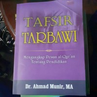 Image of Tafsir Tarbawi : Mengungkap Pesan Al-Quran Tentang Pendidikan / Ahmad Munir