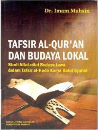 Image of Tafsir Al-Qur'an dan Budaya Lokal: studi nilai-nilai budaya Jawa dalam tafsir al-huda karya Bakri Syahid / Imam Muhsin