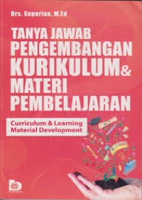Image of Tanya Jawab Pengembangan Kurikulum dan Materi Pembelajaran : Curriculum dan Learning Material Development / Suparlan