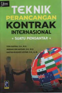Image of Teknik Perancangan Kontrak Internasional Suatu Pengantar / Tisni Santika
