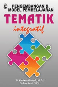 Image of Pengembangan dan Model Pembelajaran Tematik Integratif / Iif Khoiru Ahmadi