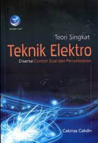 Image of Teori singkat teknik elektro disertai contoh soal dan penyelesaian / Cekmas Cekdin