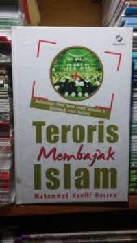 Image of Teroris Membajak Islam : Meluruskan Jihad Sesat Imam Samudra dan Kelompok Islam Radikal / Muhammad Haniff Hassan