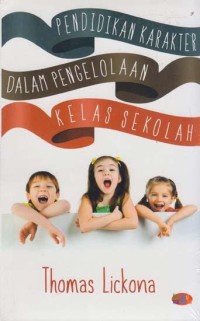 Image of Pendidikan Karakter Dalam Pengelolaan Kelas / Thomas Lickona