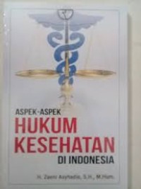 Image of Aspek- Aspek Hukum Kesehatan di Indonesia / Zaeni Asyhadie
