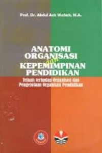 Image of Anatomi Organisasi dan Kepemimpinan Pendidikan (Telaah terhadap Organisasi dan Pengelolaan Organisasi Pendidikan)