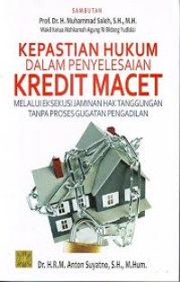 Image of Kepastian Hukum Dalam Penyelesaian Kredit Macet Melalui Eksekusi Jaminan Hak Tanggungan Tanpa Proses Gugatan Pengadilan / Anton Suyatno