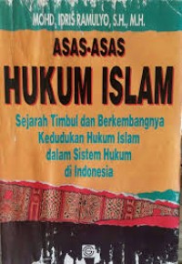 Image of Asas-Asas Hukum Islam : Sejarah Timbul dan Berkembangnya Kedudukan Hukum Islam dalam Sistem Hukum di indonesiaonesia / Mohd. Idris Ramulyo