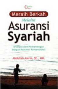 Image of Meraih Berkah Melalui Asuransi Syariah: Ditinjau dari Perbandingan dengan Asuransi Konvensional / Abdullah Amrin