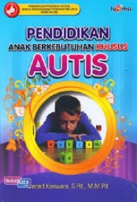 Image of Pendidikan Anak Berkebutuhan Khusus Autis / Deden Koswara