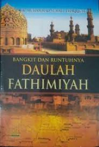 Image of Bangkit dan Runtuhnya Daulah Fathimiyah : 297-567 H / 910-1171 M Fase-Fase Perseteruan Sunni-Syi'ah Di Maghribi dan Mesir / Muhammad Suhail Thaqqusy