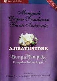 Image of Menguak Dapur Pemikiran Bank Indonesia : Bunga Rampai Kumpulan tulisan Lepas Buku 2 / Biro Humas Direktorat Perencanaan Strategis Dan Hubungan Masyarkat (Penerbit)