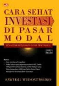 Image of Cara Sehat Investasi di Pasar Modal: pengantar menjadi investor profesional / Sawidji Widoatmodjo