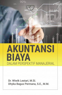 Image of Akuntansi Biaya dalam Perspektif Manajerial (Edisi Kedua) / Wiwik Lestari