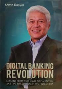 Image of Digital Banking Revolution : Lessons From CIMB Niaga Digitalization and Tips for Survival in the Fintech Era / Arwin Rasyid