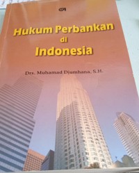 Image of Hukum Perbankan di Indonesia / Muhammad Djumhana