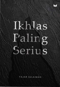 Image of Ikhlas Paling Serius /  Fajar Sulaiman