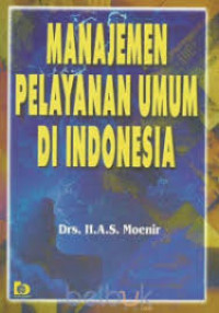 Image of Manajemen Pelayanan Umum di Indonesia / H.A.S.Moenir